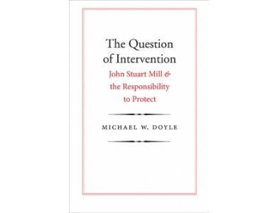 Question of Intervention: John Stuart Mill and the Responsibility to Protect