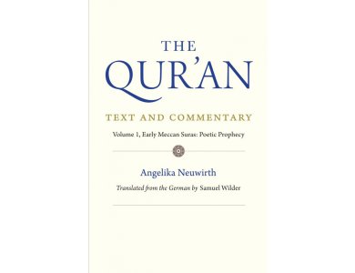 The Qur'an: Text and Commentary, Volume 1: Early Meccan Suras: Poetic Prophesy