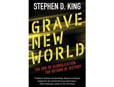 Grave New World: The End of Globalization and the Return of Economic Conflic