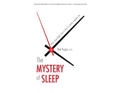 The Mystery of Sleep: Why a Good Night's Rest is Vital to a Better, Healthier Life