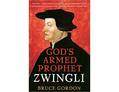 Zwingli: God’s Armed Prophet