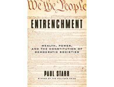 Entrenchment: Wealth, Power, and the Constitution of Democratic Societies