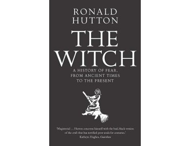 The Witch : A History of Fear from Ancient Times to the Present