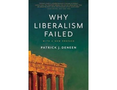 Why Liberalism Failed (with a New Preface)