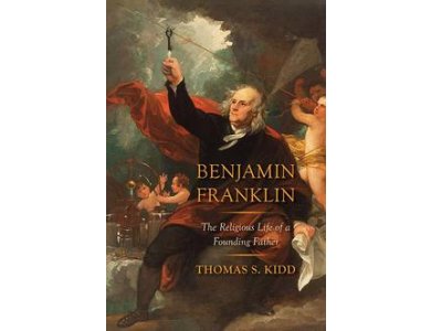 Benjamin Franklin: The Religious Life of a Founding Father