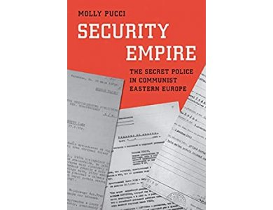 Security Empire: The Secret Police in Communist Eastern Europe