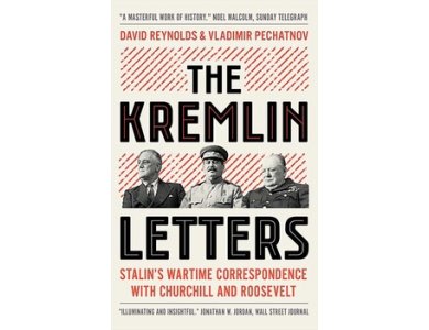 The Kremlin Letters: Stalin’s Wartime Correspondence with Churchill and Roosevelt [CLONE]