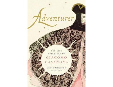 Adventurer: The Life and Times of Giacomo Casanova