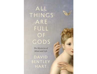 All Things Are Full of Gods: The Mysteries of Mind and Life