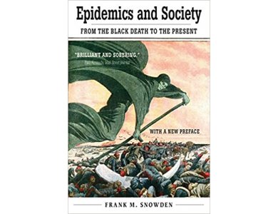 Epidemics and Society: From the Black Death to the Present (With a New Preface)