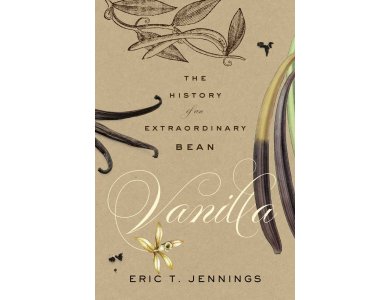 Vanilla: The History of an Extraordinary Bean