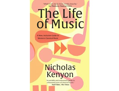 The Life of Music: New Adventures in the Western Classical Tradition
