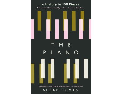 The Piano: A History in 100 Pieces