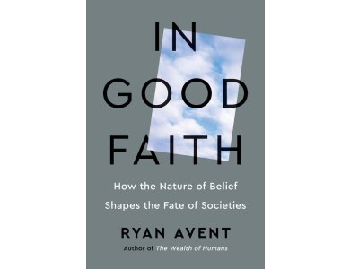 In Good Faith: How the Nature of Belief Shapes the Fate of Societies