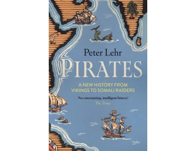 Pirates: A New History, from Vikings to Somali Raiders