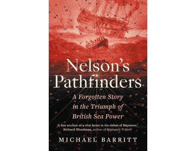 Nelson's Pathfinders: A Forgotten Story in the Triumph of British Sea Power