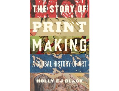 The Story of Printmaking: A Global History of Art