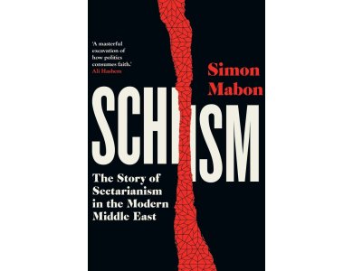 Schism: The Story of Sectarianism in the Modern Middle East