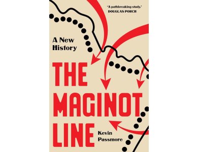The Maginot Line: A New History