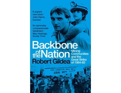 Backbone of the Nation: Mining Communities and the Great Strike of 1984-85