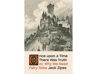 Once upon a Time There Was Truth or, Why We Need Fairy Tales