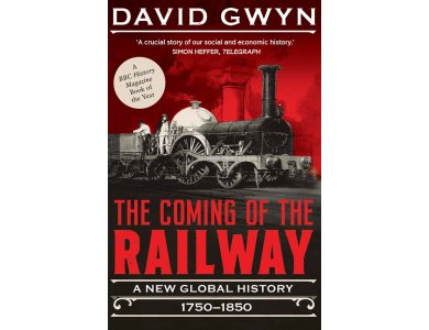 The Coming of the Railway: A New Global History, 1750-1850