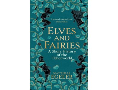 Elves and Fairies: A Short History of the Otherworld