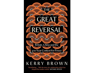 The Great Reversal: Britain, China and the 400-Year Contest for Power