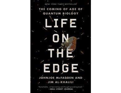 Life on the Edge: The Coming of Age of Quantum Biology