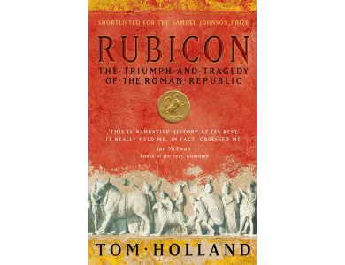 Rubicon: The Triumph and Tragedy of the Roman Republic
