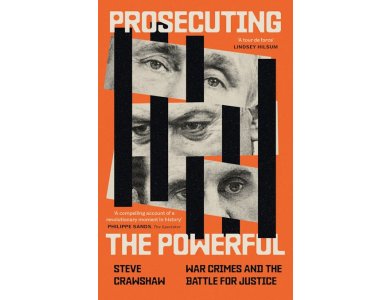 Prosecuting the Powerful: War Crimes and the Battle for Justice
