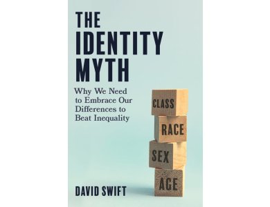 The Identity Myth: Why We Need to Embrace Our Differences to Beat Inequality