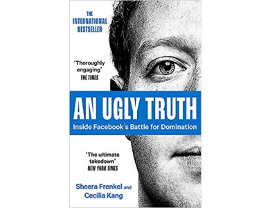 Αν Ugly Truth: Inside Facebook's Battle for Domination