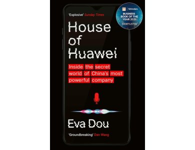 House of Huawei: Inside the Secret World of China's Most Powerful Company