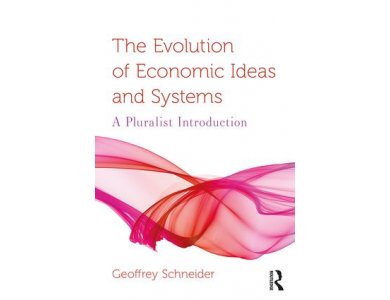 The Evolution of Economic Ideas and Systems: A Pluralist Introduction