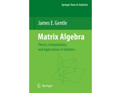 Matrix Algebra: Theory, Computations, and Applications in Statistics