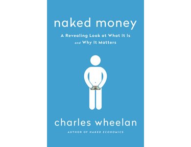 Naked Money: A Revealing Look at What It Is and Why It Matters