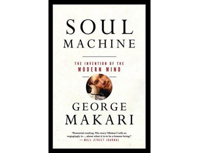 Soul Machine: The Invention of the Modern Mind