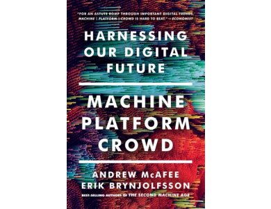 Machine, Platform, Crowd: Harnessing Our Digital Future