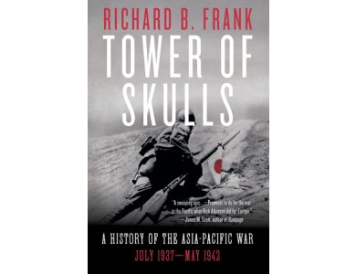 Tower of Skulls: A History of the Asia-Pacific War: July 1937 May 1942