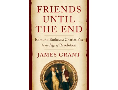 Friends Until the End: Edmund Burke and Charles Fox in the Age of Revolution