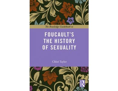 The Routledge Guidebook to Foucault's History of Sexuality