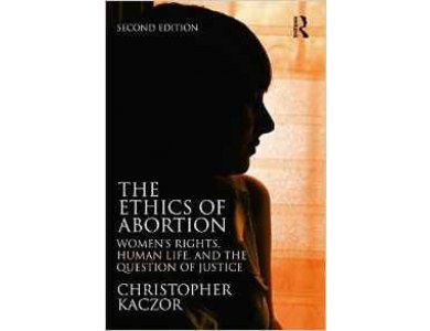 The Ethics of Abortion: Women's Rights, Human Life, and the Question of Justice