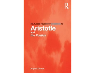 Routledge Philosophy Guidebook to Aristotle and the Poetics