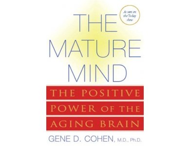 The Mature Mind: The Positive Power of the Aging Brain