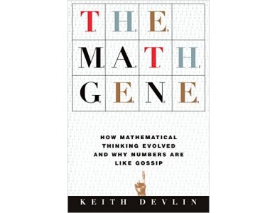 The Math Gene: How Mathematical Thinking Evolved and Why Numbers are Like Gossip