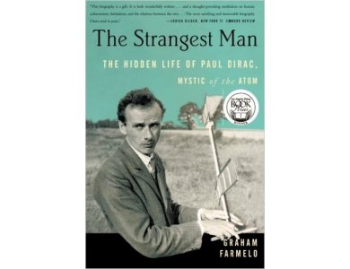 The Strangest Man: The Hidden Life of Paul dirac, Mystic of the Atom