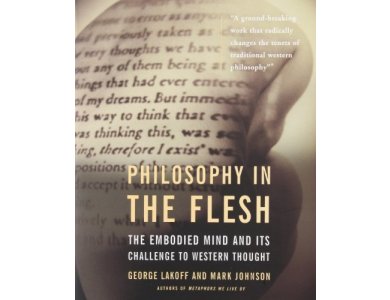 Philosophy in the Flesh: The Embodied Mind and Its Challenge to Western Thought