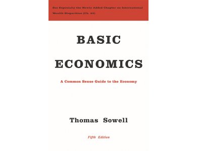 Basic Economics: A Common Sense Guide to the Economy