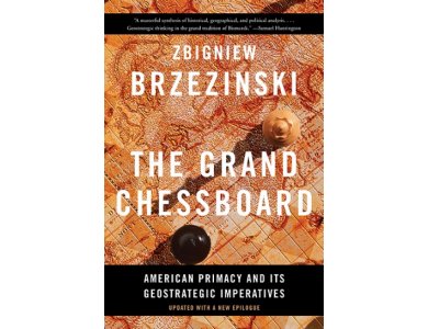 The Grand Chessboard: American Primacy and its Geostrategic Imperatives